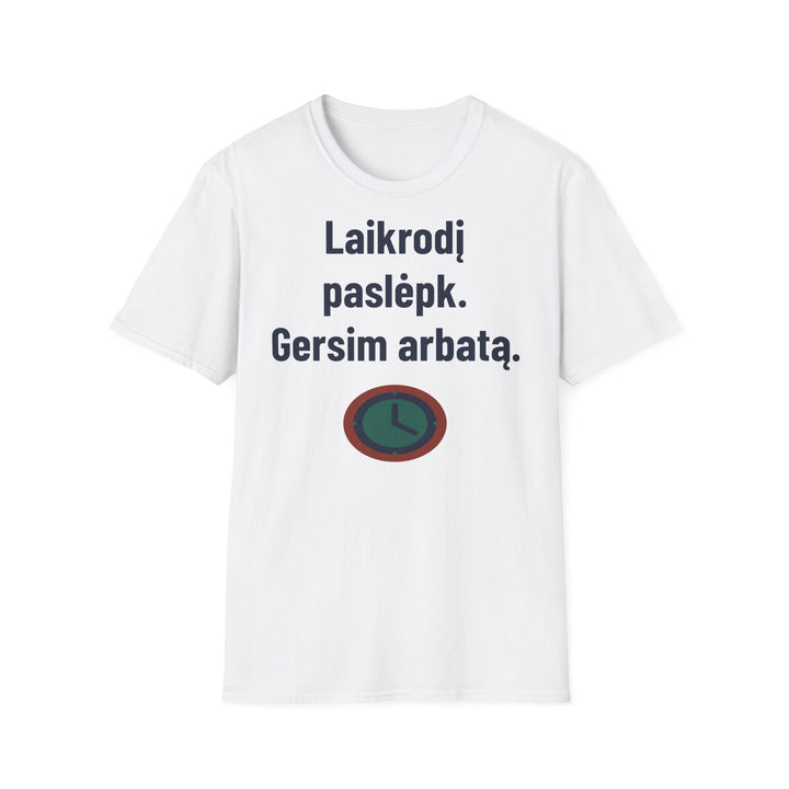 Laikrodį paslėpk. Gersim arbatą.