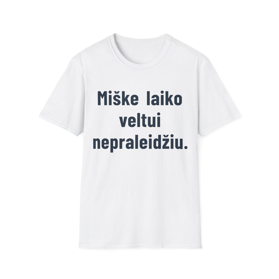 Miške laiko veltui nepraleidžiu.
