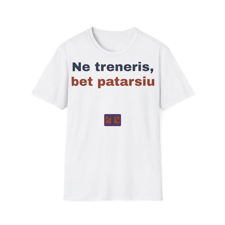 Ne treneris, bet patarsiu