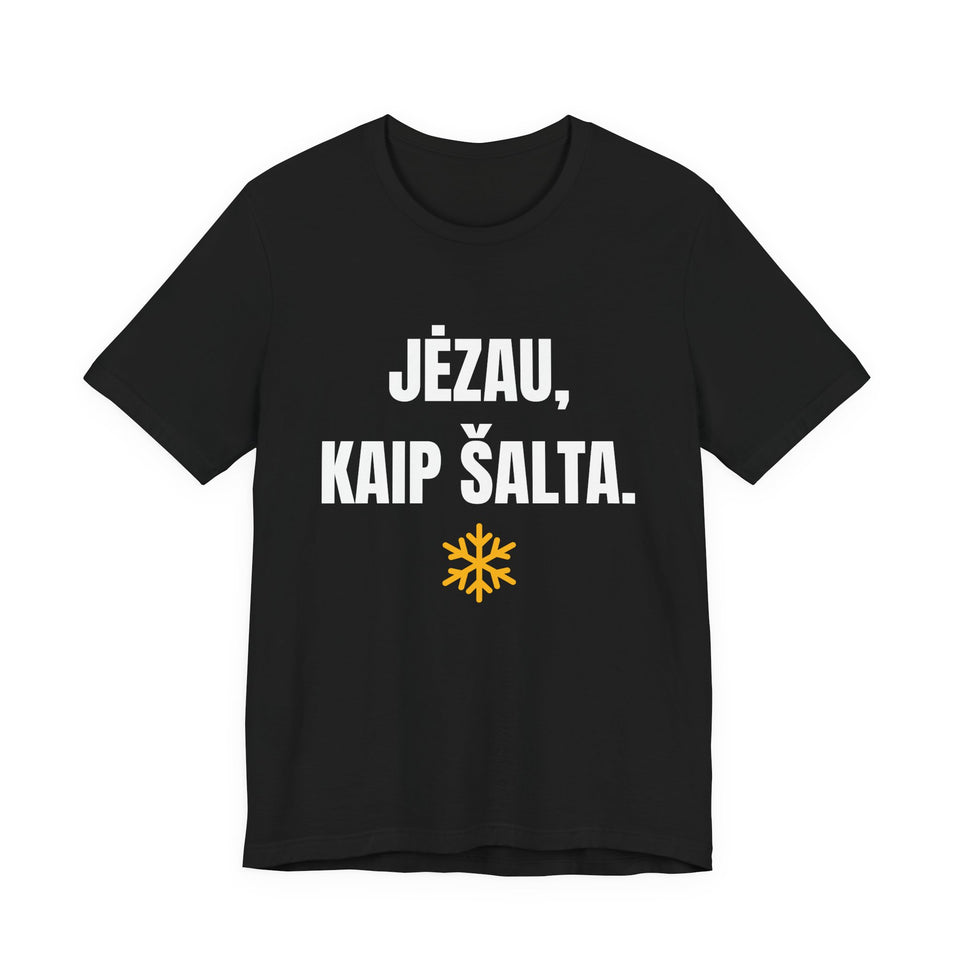 Jėzau, kaip šalta.
