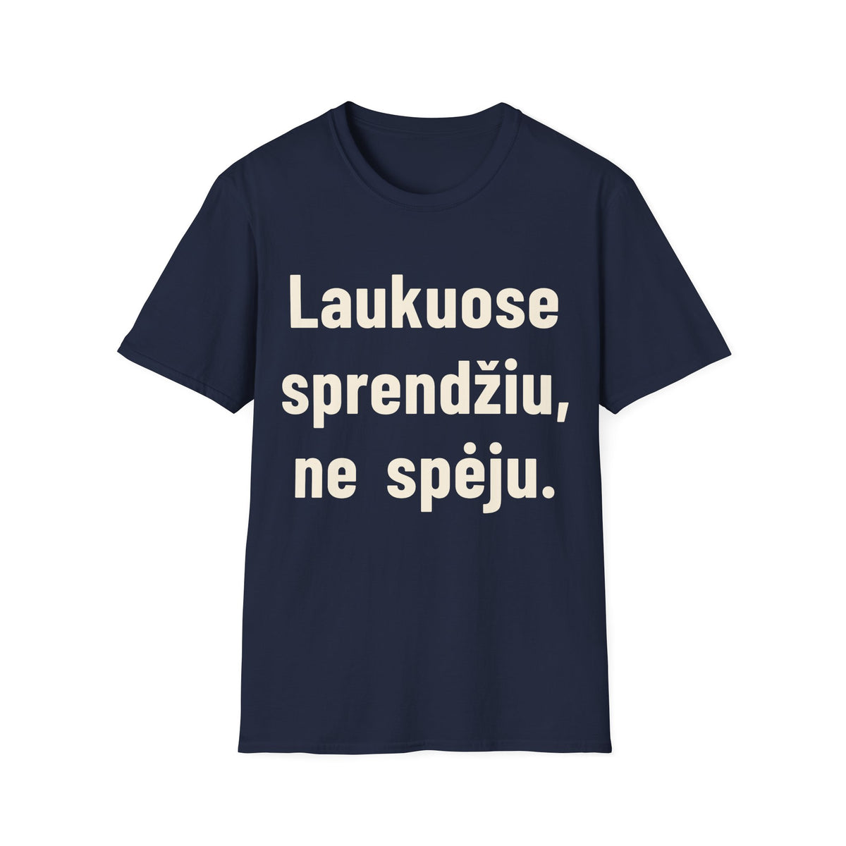 Laukuose sprendžiu, ne spėju.