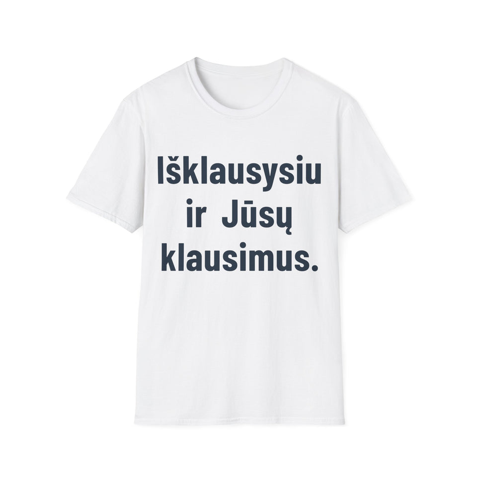 Išklausysiu ir Jūsų klausimus.