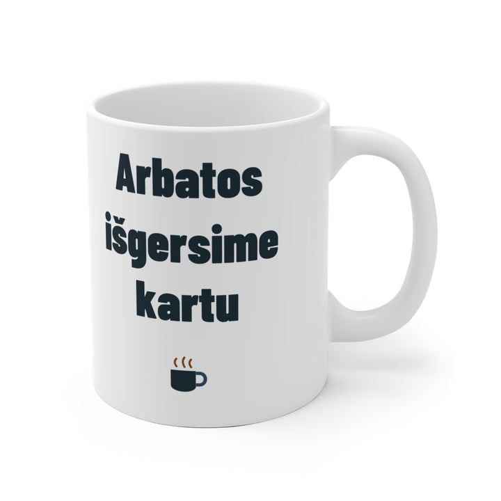 Arbatos išgersime kartu
