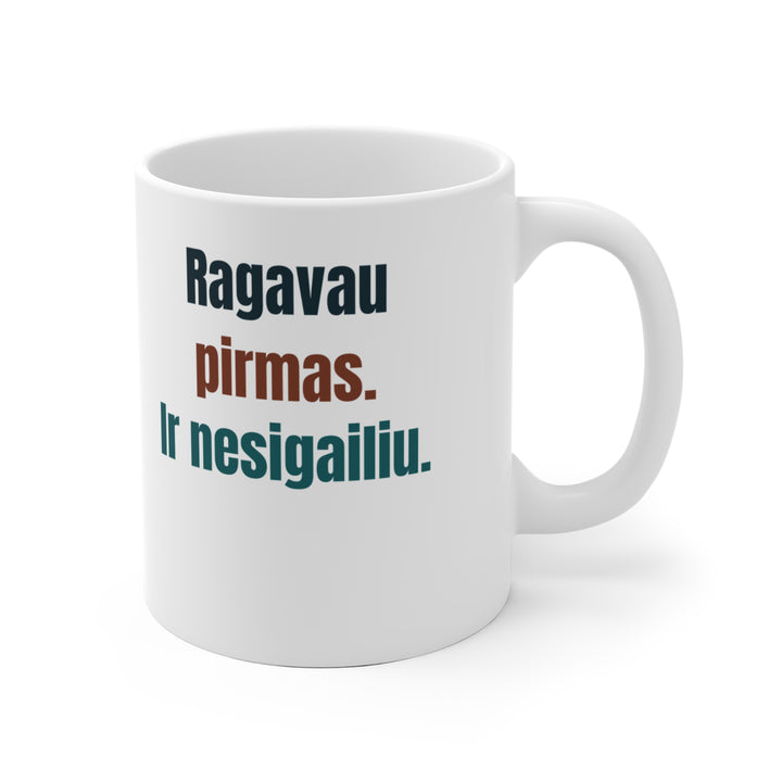 Ragavau pirmas. Ir nesigailiu.