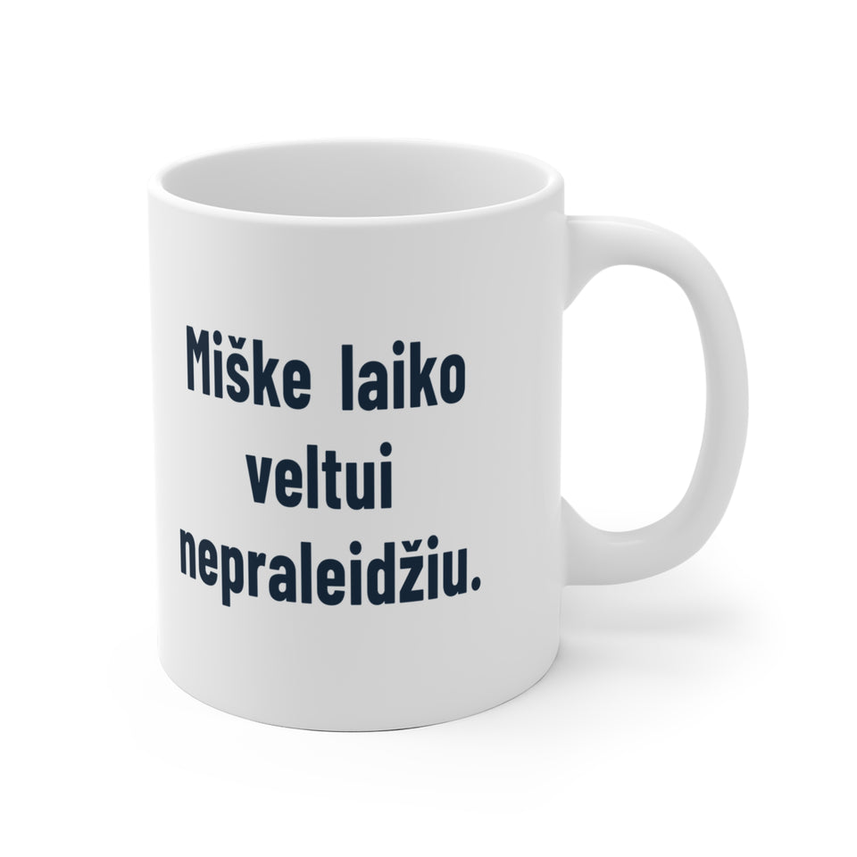 Miške laiko veltui nepraleidžiu.