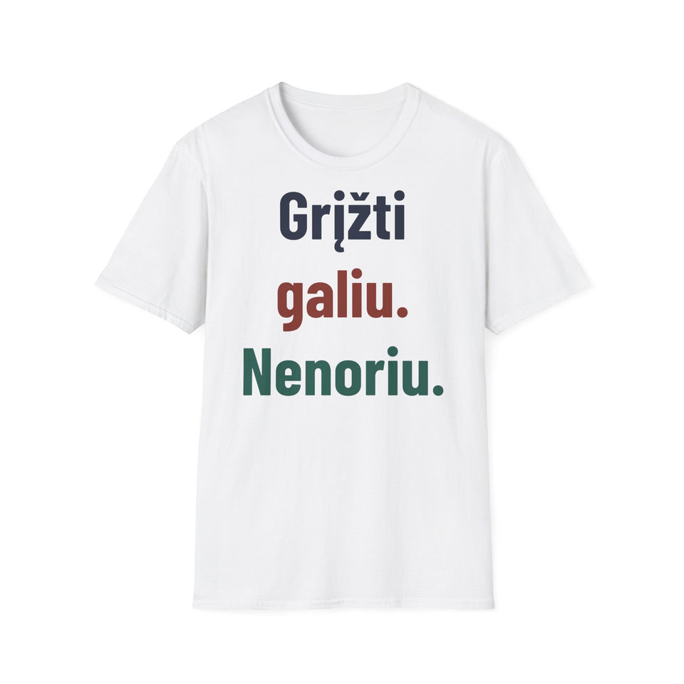 Grįžti galiu. Nenoriu.