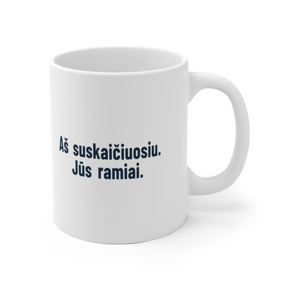 Aš suskaičiuosiu. Jūs ramiai.