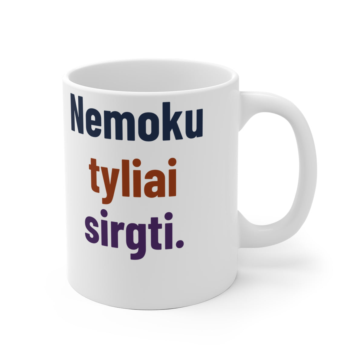 Nemoku tyliai sirgti.