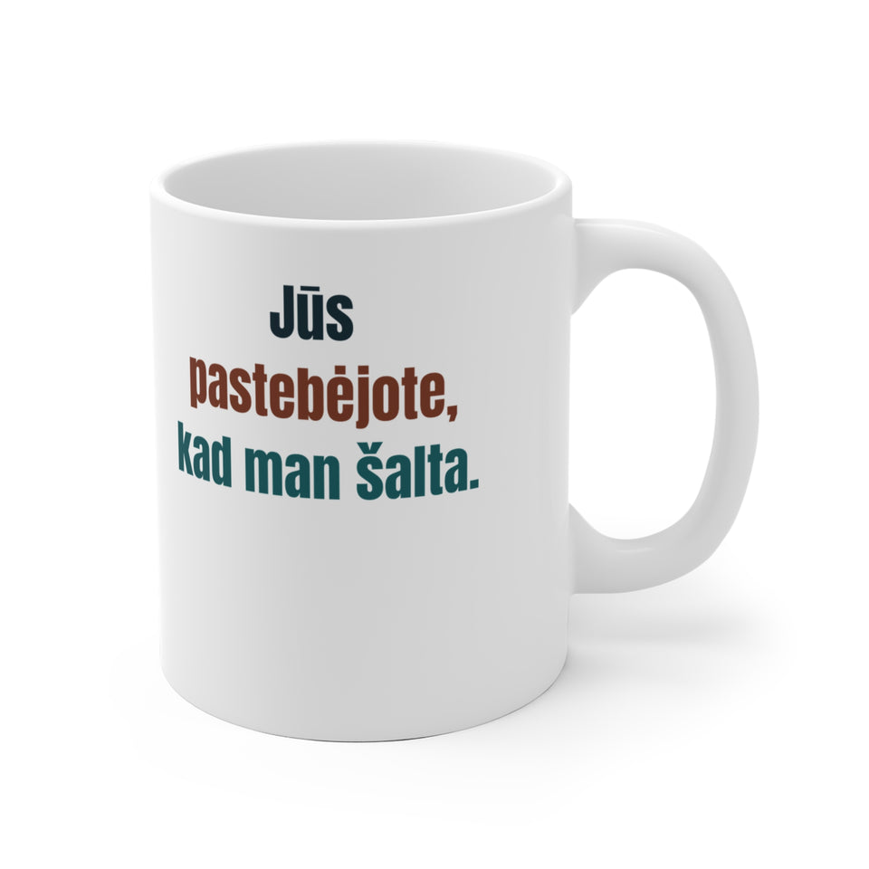 Jūs pastebėjote, kad man šalta.