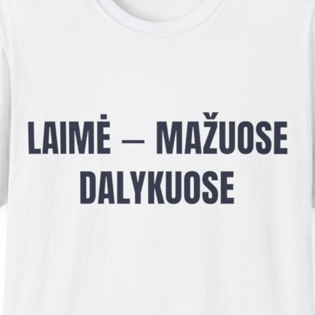 Laimė – mažuose dalykuose · Marškinėliai · priekis