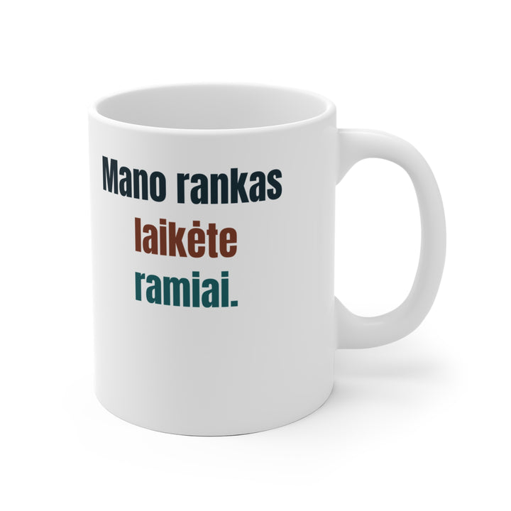 Mano rankas laikėte ramiai.