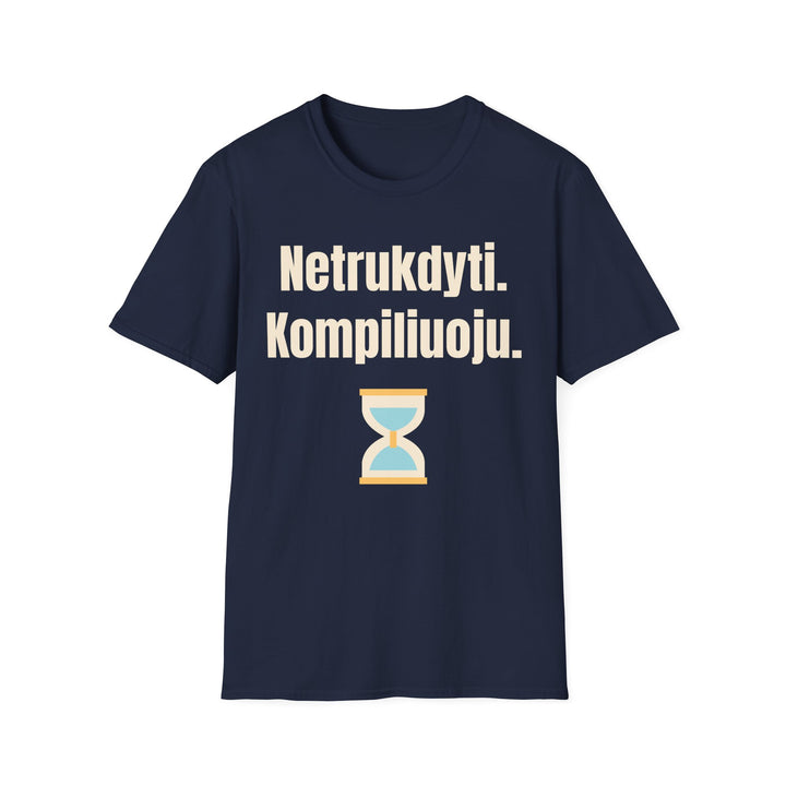 Netrukdyti. Kompiliuoju.