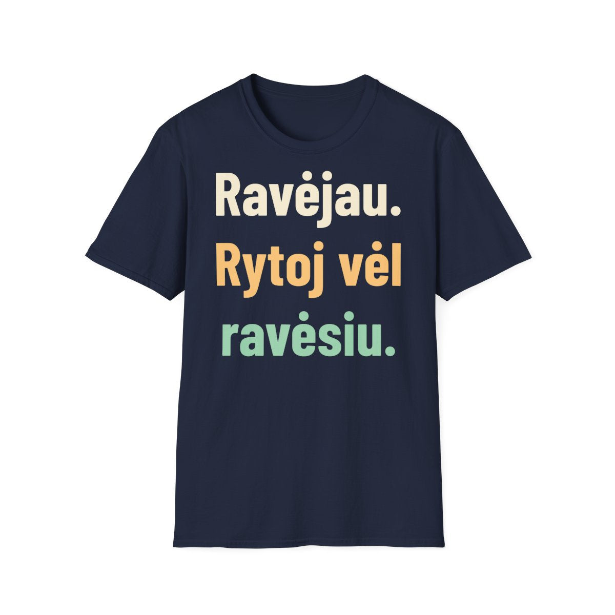 Ravėjau. Rytoj vėl ravėsiu. · Marškinėliai · Tamsiai mėlyna