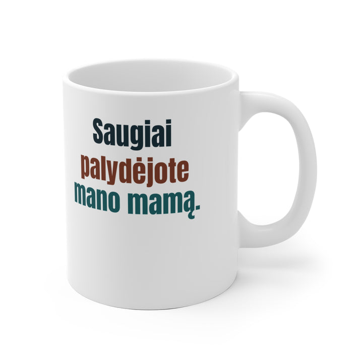 Saugiai palydėjote mano mamą.