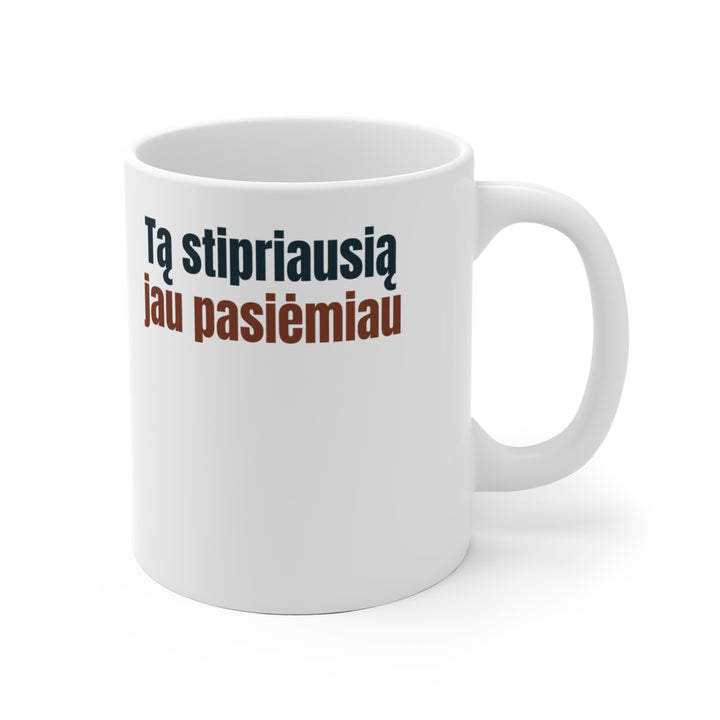 Tą stipriausią jau pasiėmiau