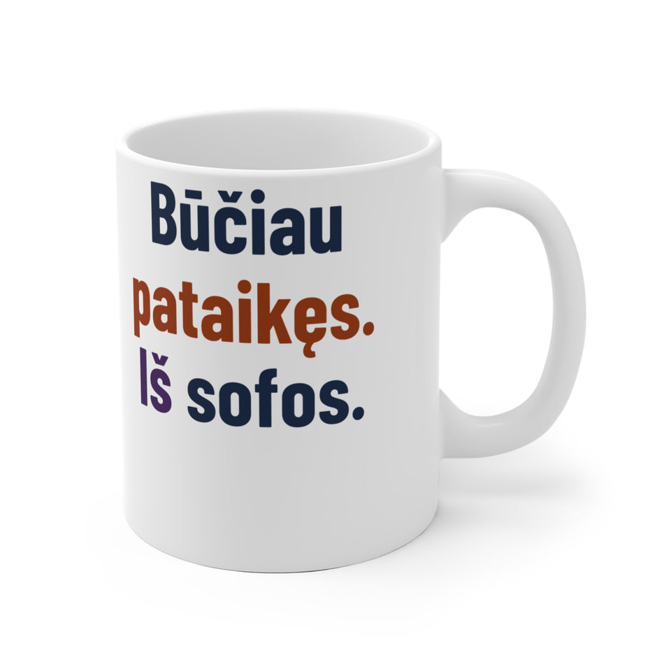 Būčiau pataikęs. Iš sofos.