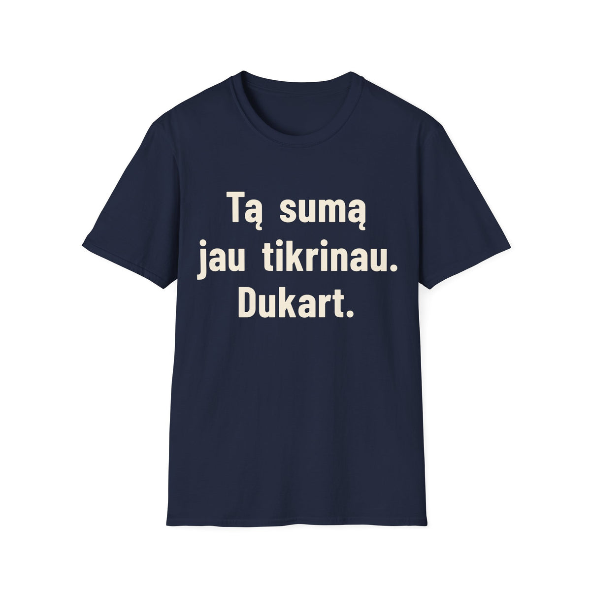 Tą sumą jau tikrinau. Dukart.