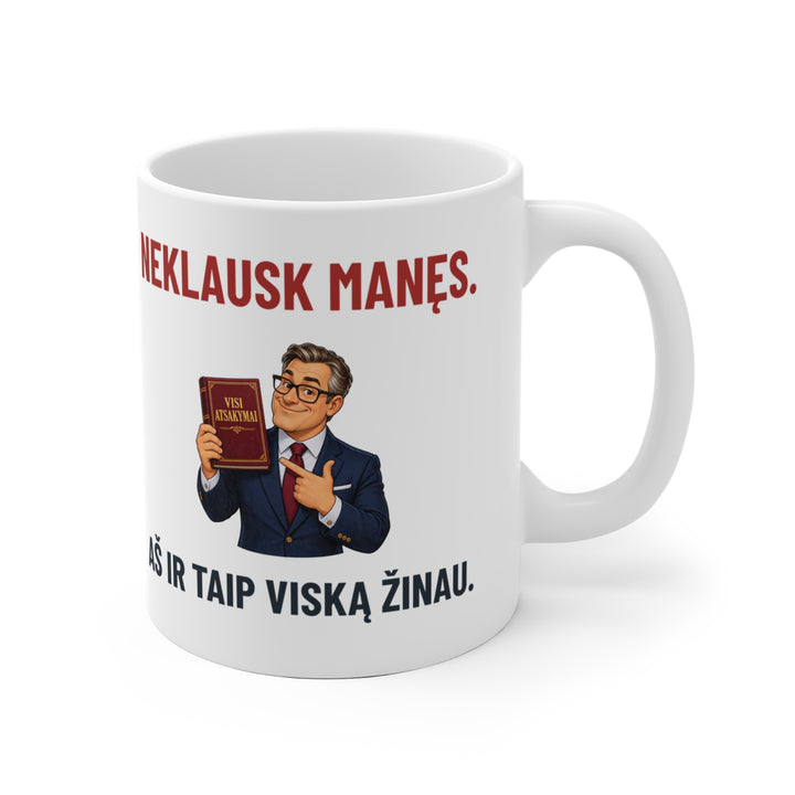 Puodelis „Neklausk manęs. aš ir taip viską žinau“ – bosui – Balta