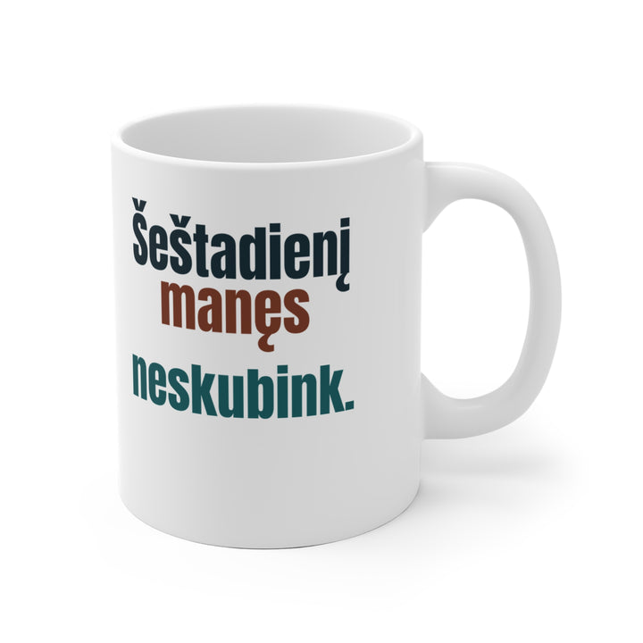 Šeštadienį manęs neskubink.