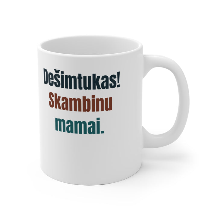 Dešimtukas! Skambinu mamai.
