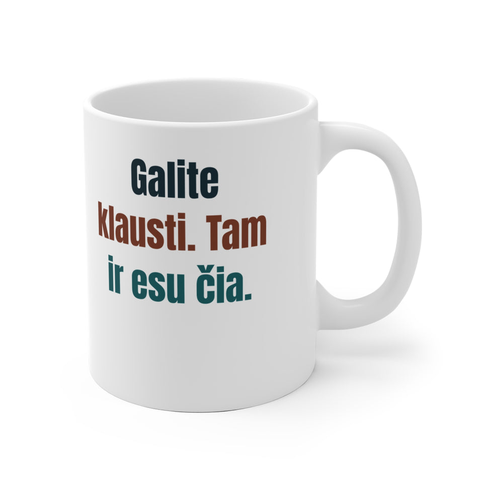 Galite klausti. Tam ir esu čia.