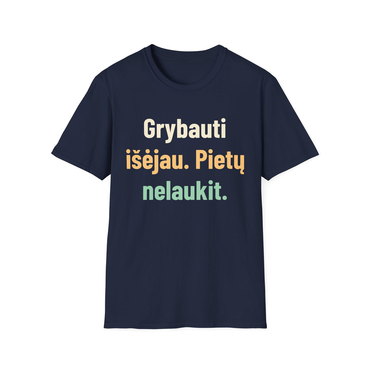 Grybauti išėjau. Pietų nelaukit.