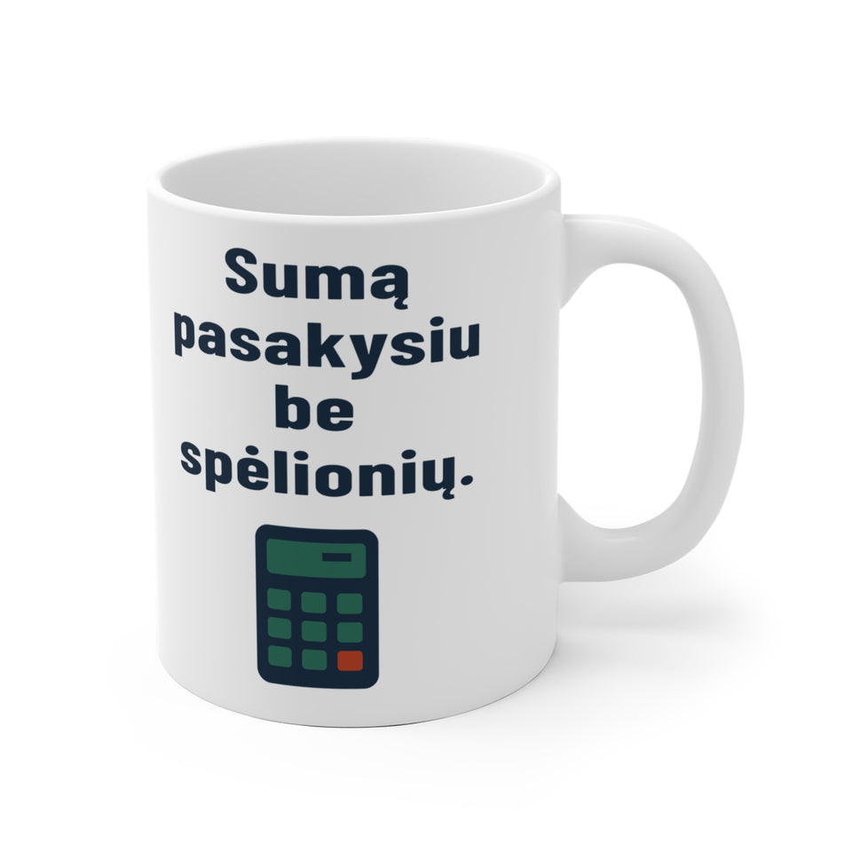 Sumą pasakysiu be spėlionių.