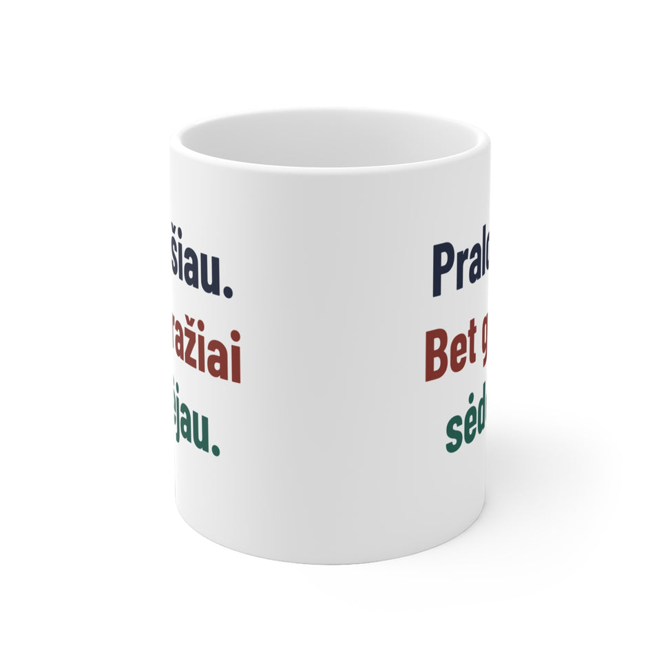 Pralošiau. Bet gražiai sėdėjau.