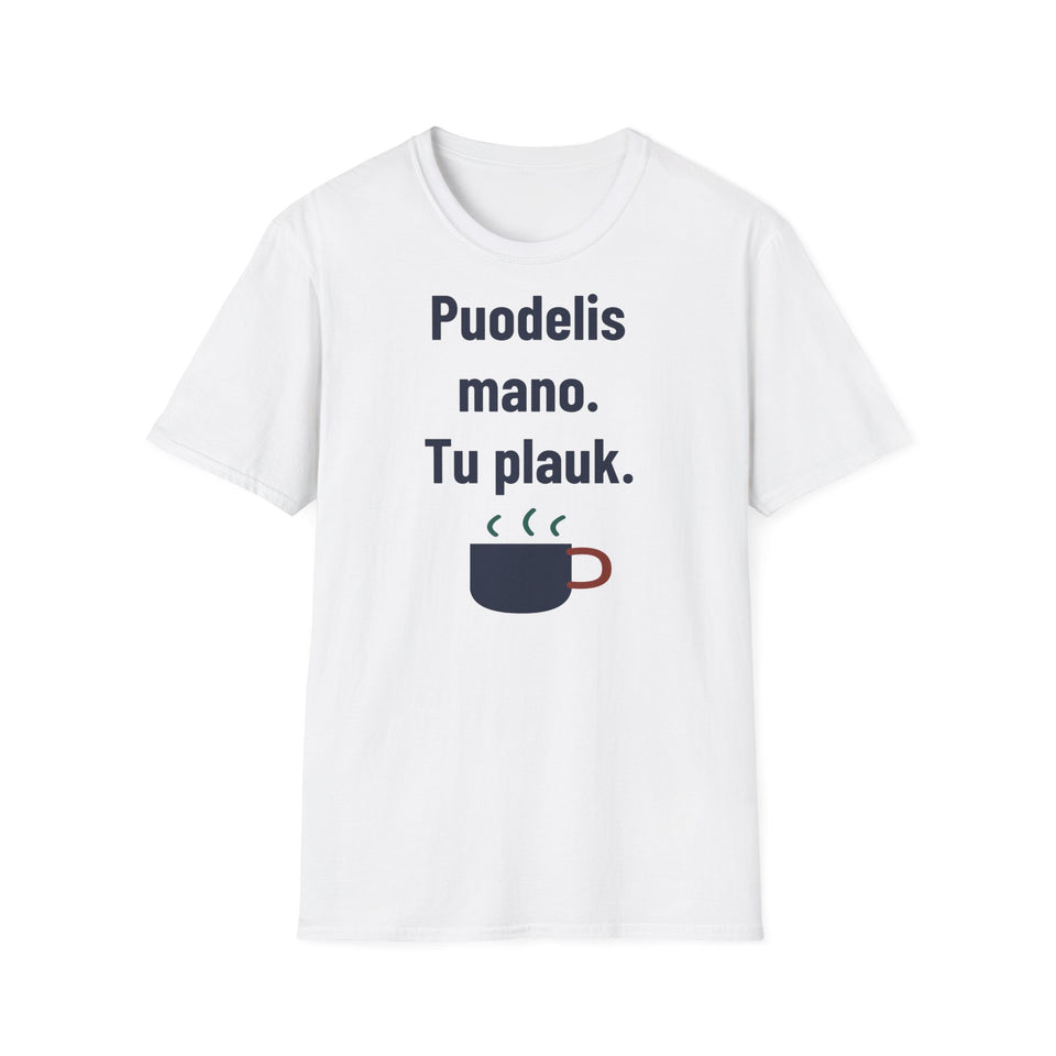 Puodelis mano. Tu plauk.