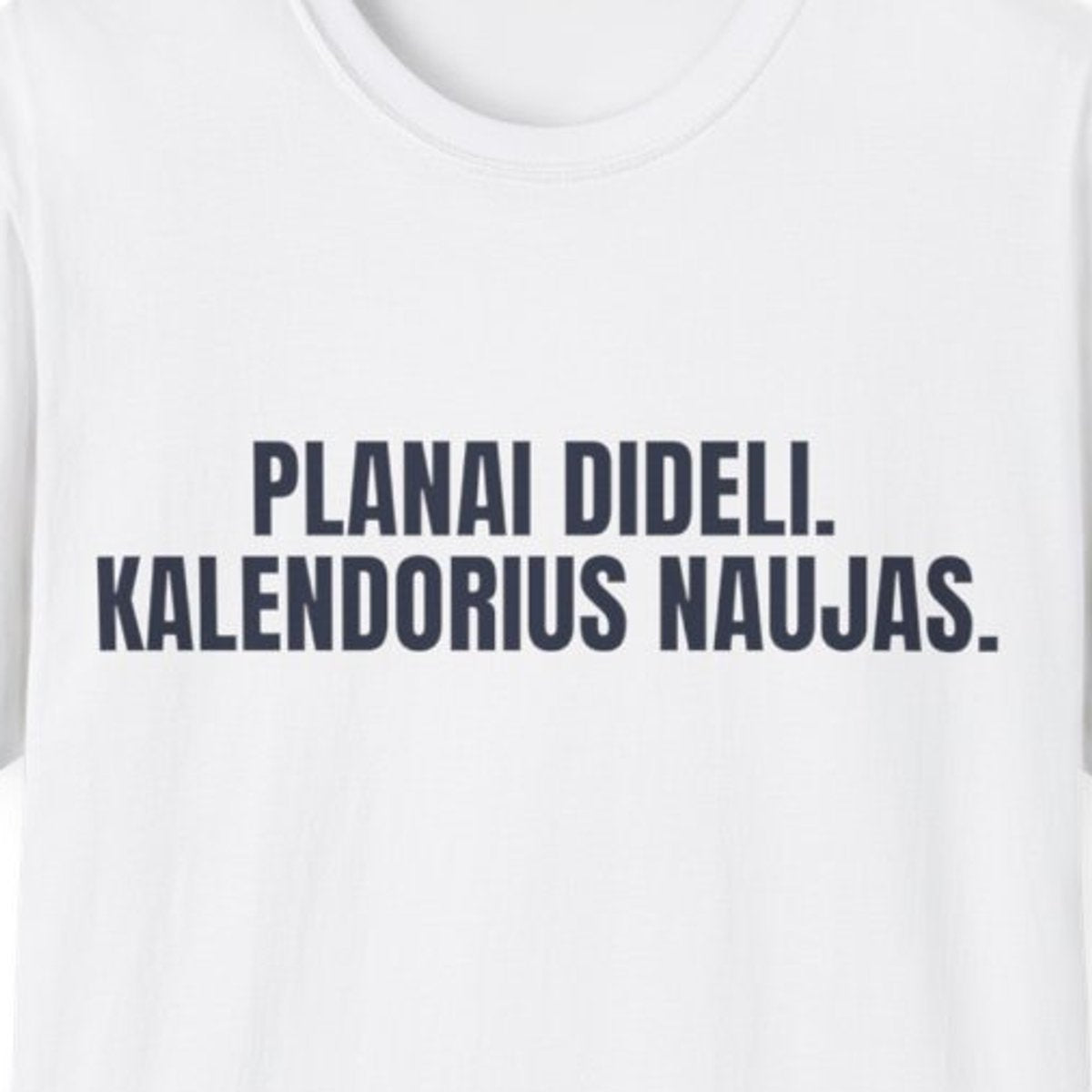Planai dideli. Kalendorius naujas. · Marškinėliai · priekis
