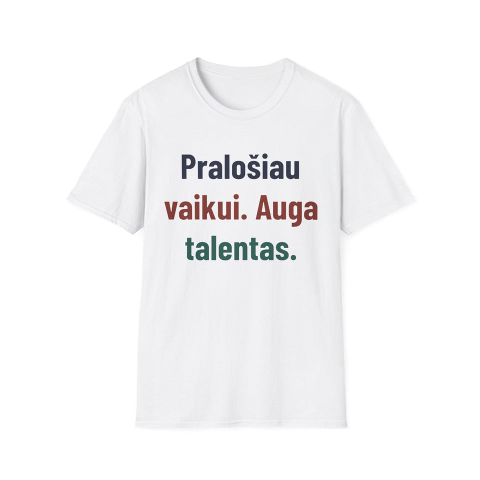 Pralošiau vaikui. Auga talentas. · Marškinėliai · Balta