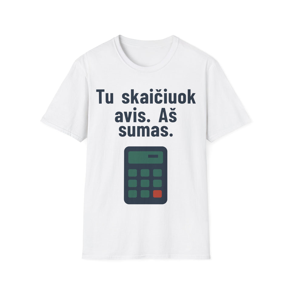 Tu skaičiuok avis. Aš sumas.