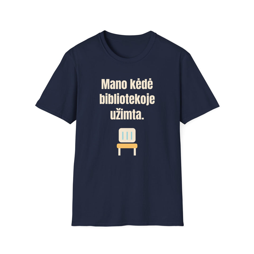 Mano kėdė bibliotekoje užimta.