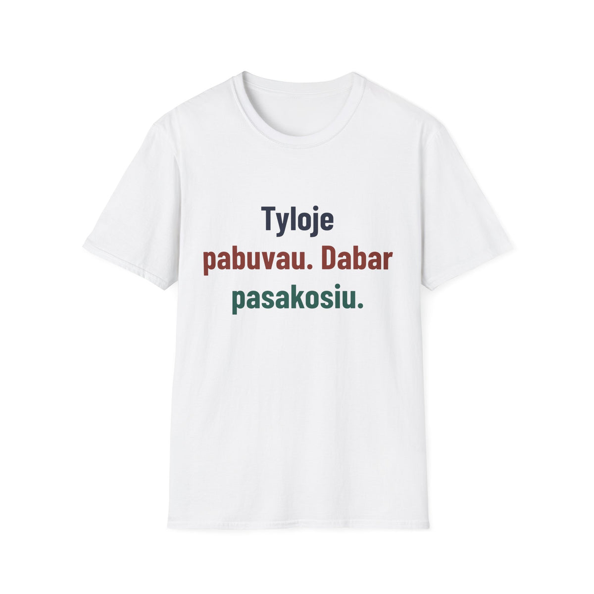 Tyloje pabuvau. Dabar pasakosiu.