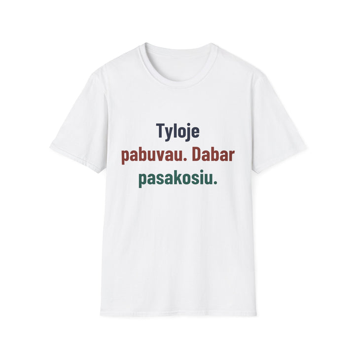 Tyloje pabuvau. Dabar pasakosiu.