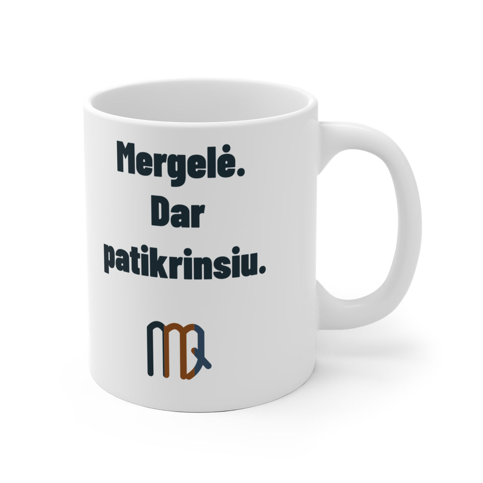 Mergelė. Dar patikrinsiu.