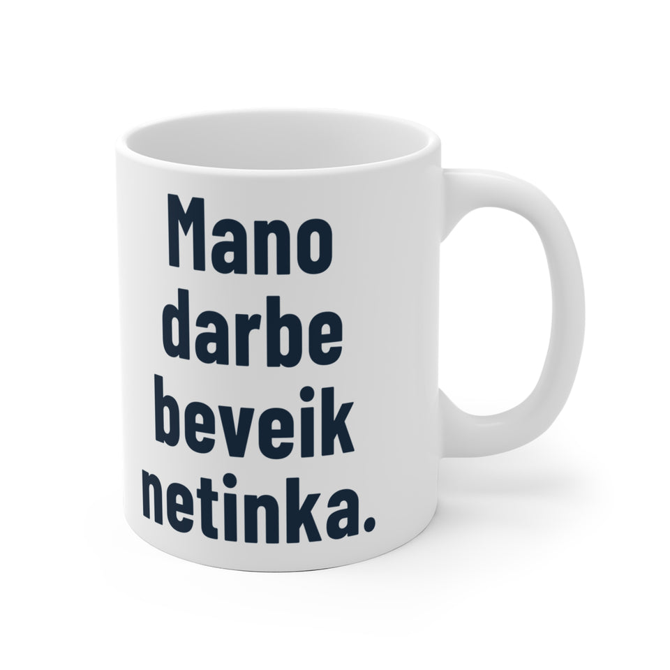 Mano darbe beveik netinka.