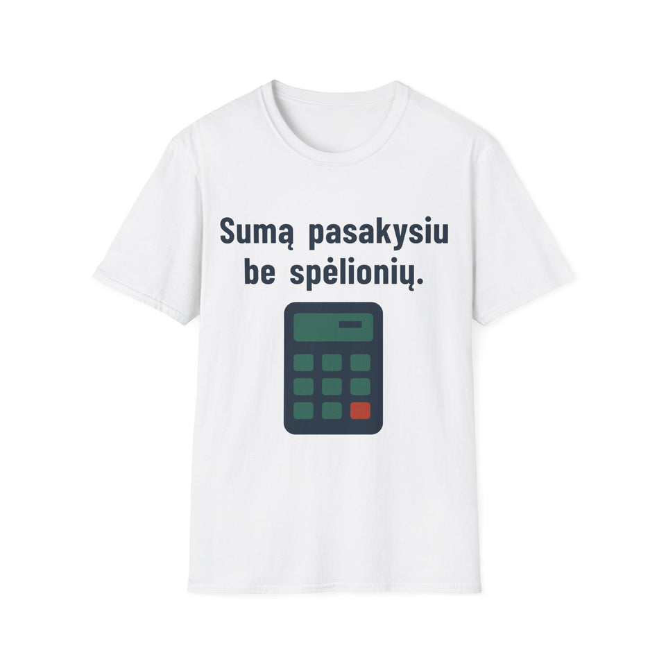 Sumą pasakysiu be spėlionių.