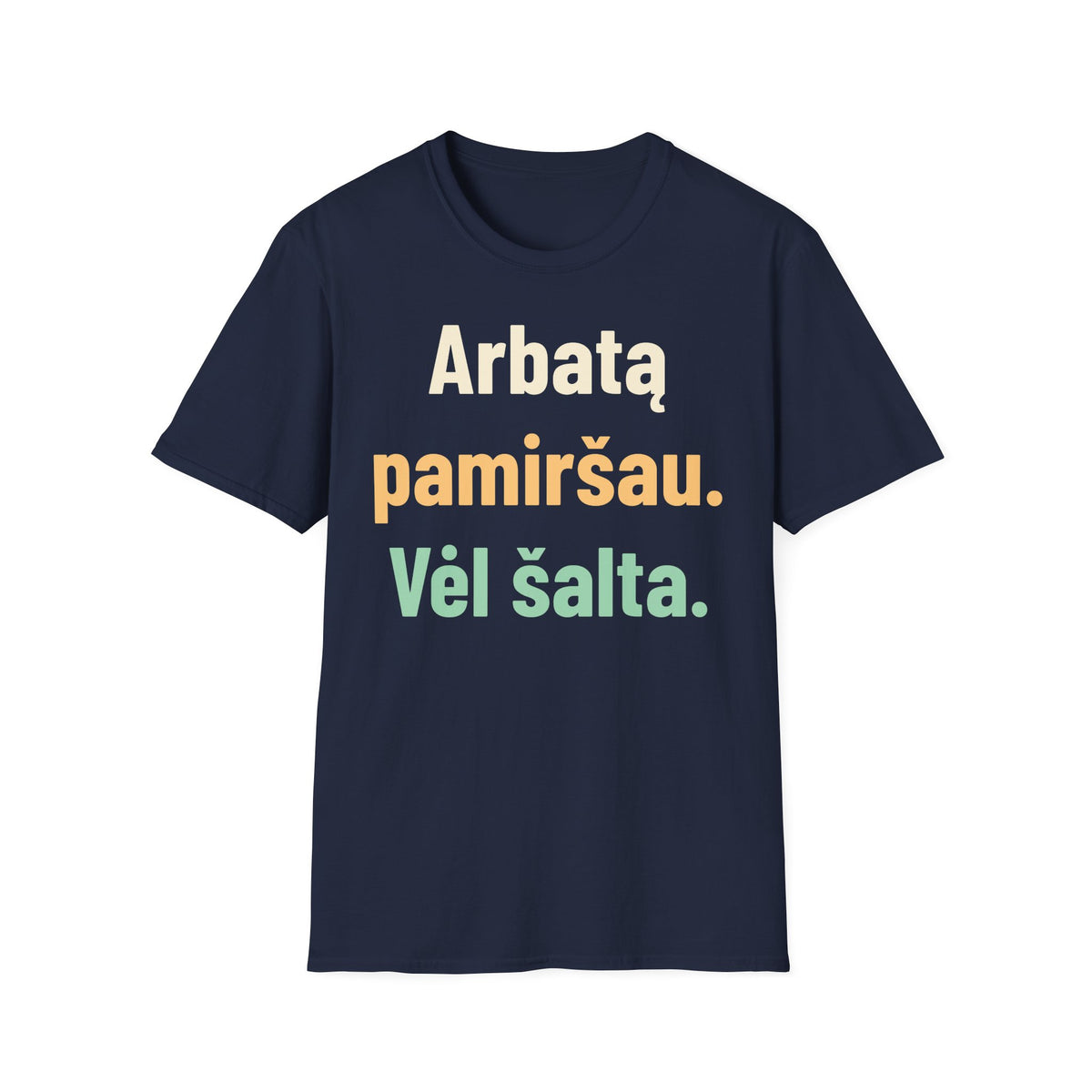 Arbatą pamiršau. Vėl šalta.