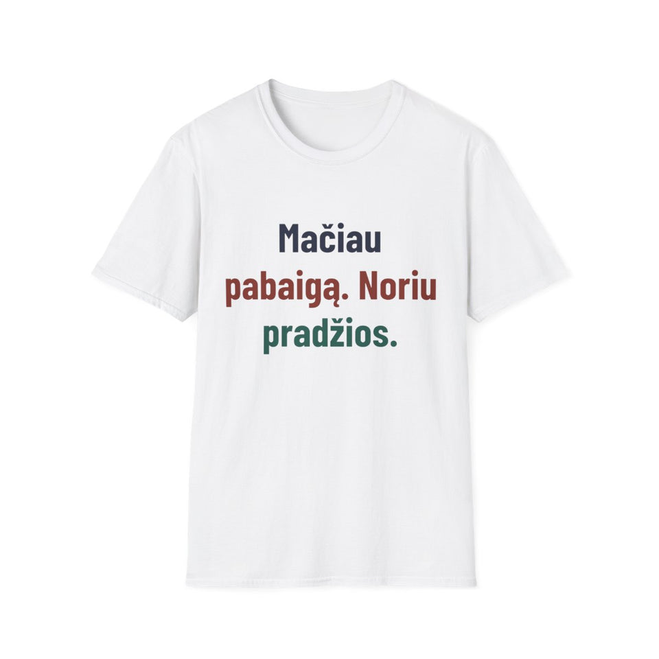 Mačiau pabaigą. Noriu pradžios. · Marškinėliai · Balta