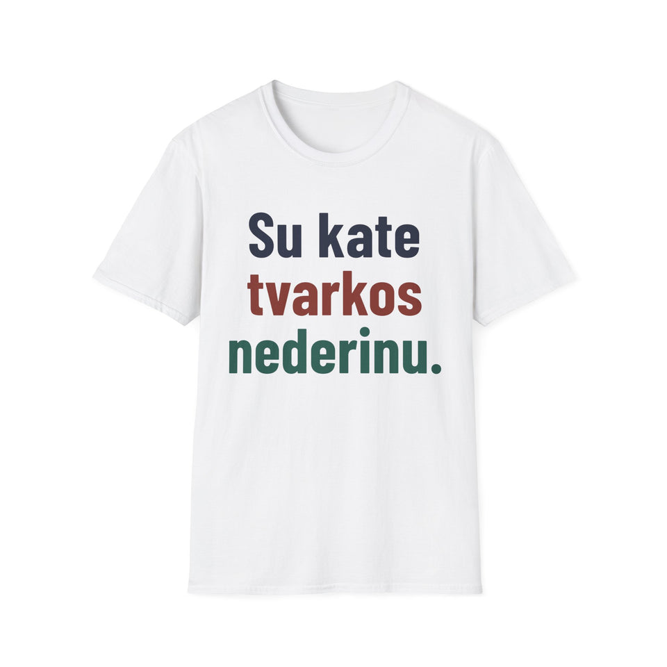 Su kate tvarkos nederinu.