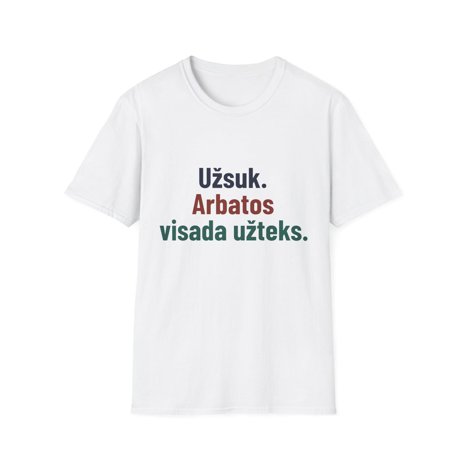 Užsuk. Arbatos visada užteks.
