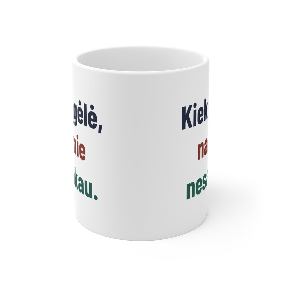 Kiek įgėlė, namie nesakau.