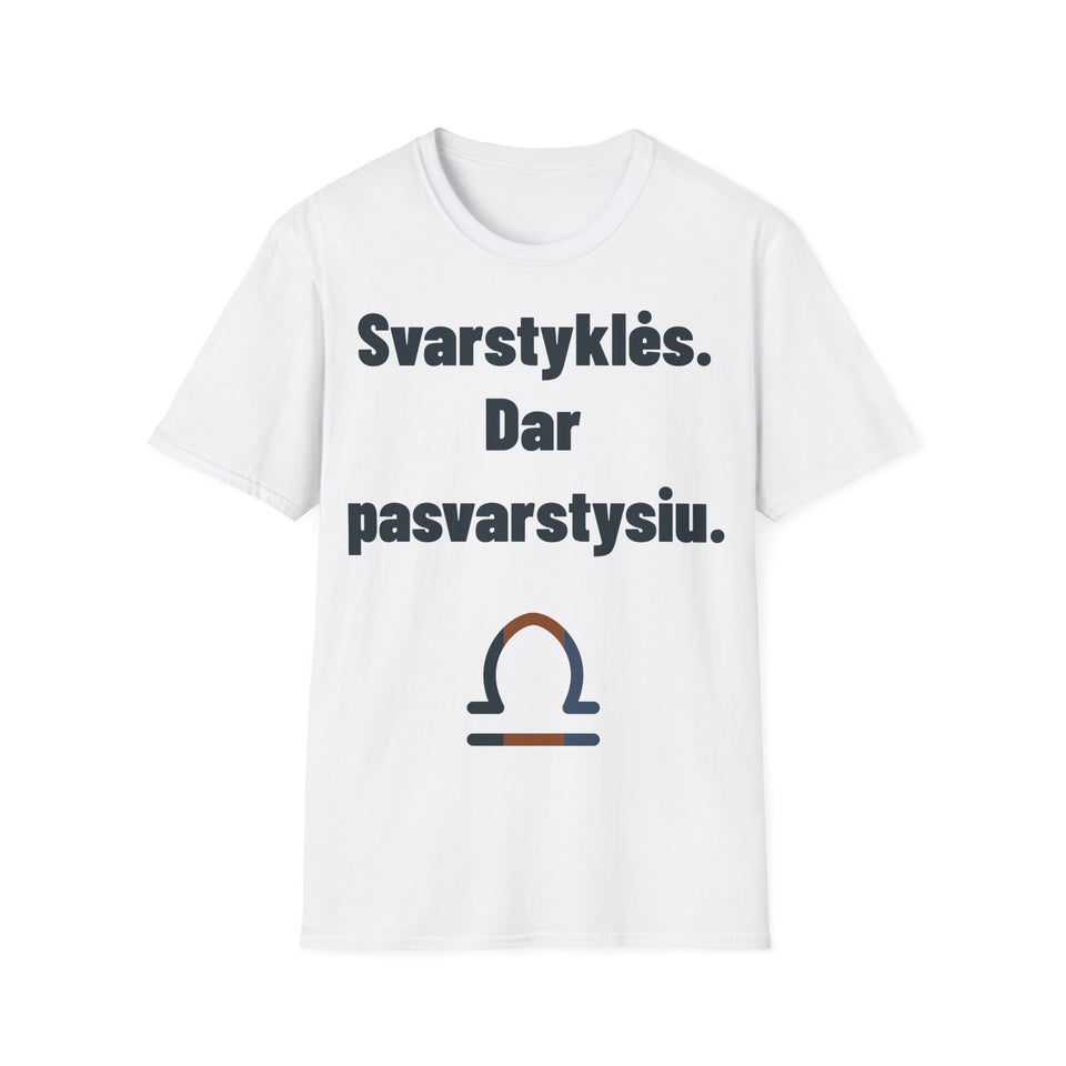 Svarstyklės. Dar pasvarstysiu.