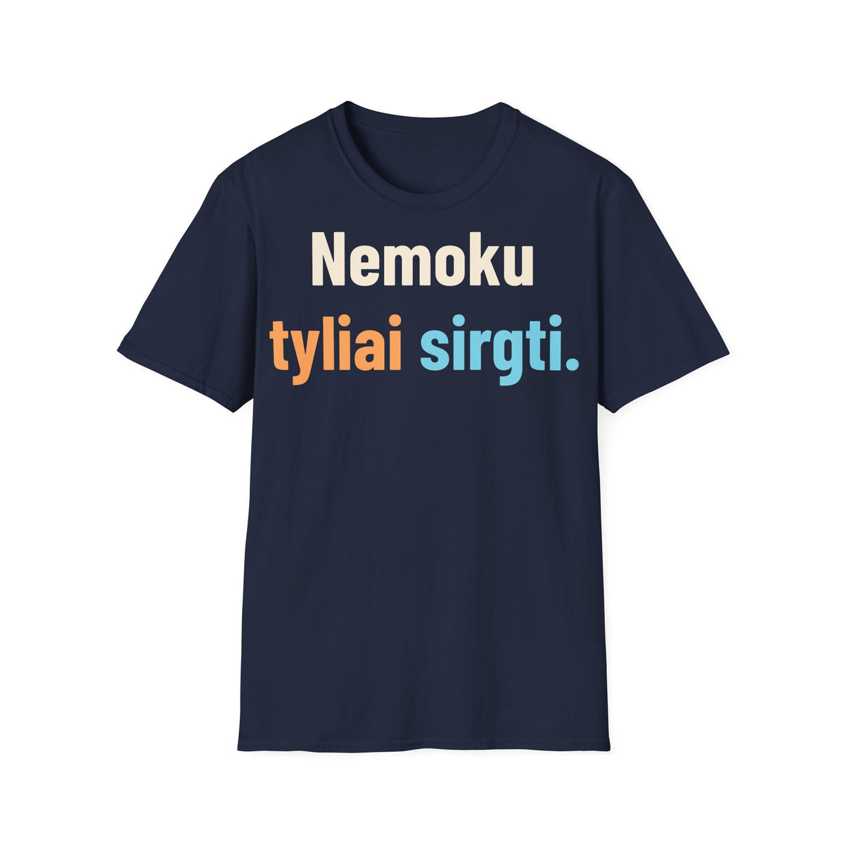Nemoku tyliai sirgti.