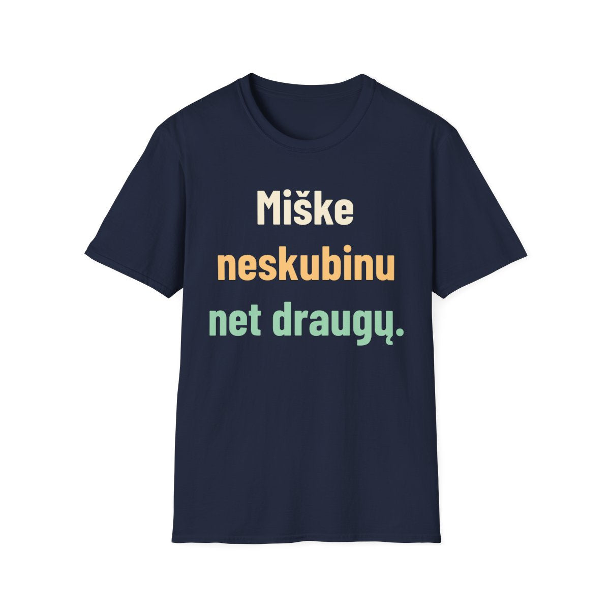 Miške neskubinu net draugų. · Marškinėliai · Tamsiai mėlyna
