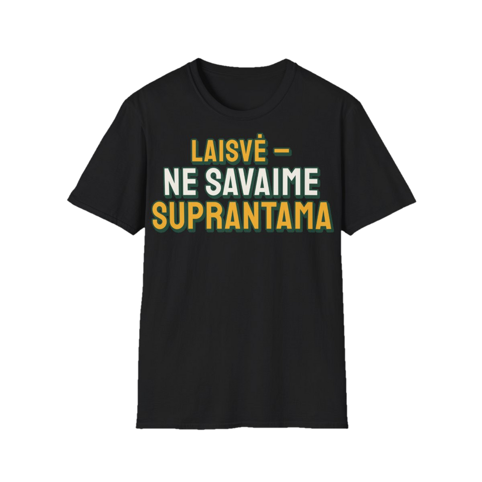 Marškinėliai „Laisvė – ne savaime suprantama“ – juoda