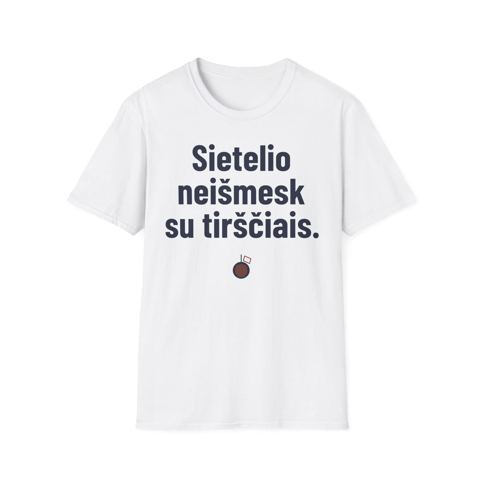 Sietelio neišmesk su tirščiais.