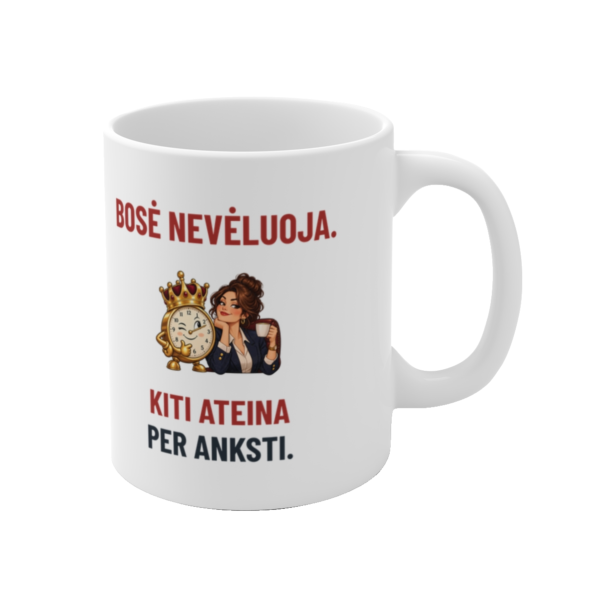 Puodelis „Bosė nevėluoja. Kiti ateina per anksti“ – vaizdas iš dešinės