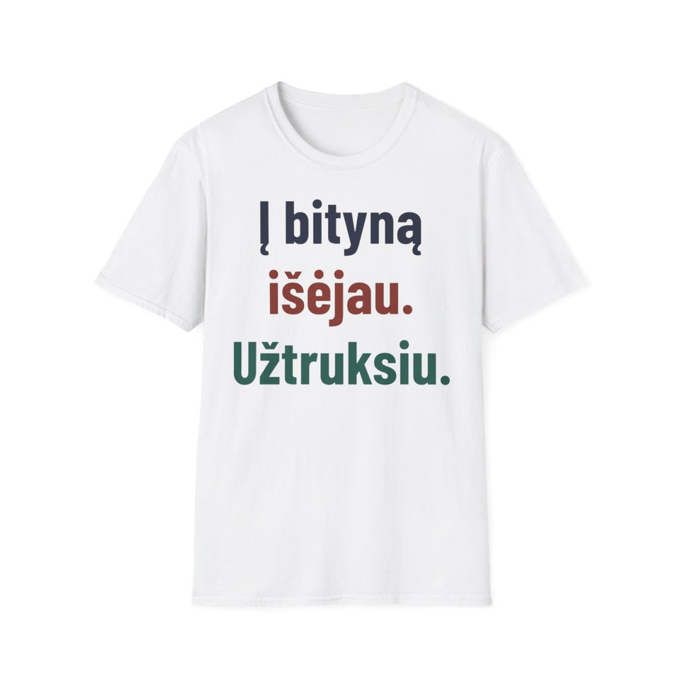 Į bityną išėjau. Užtruksiu. · Marškinėliai · Balta